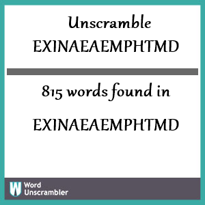 815 words unscrambled from exinaeaemphtmd