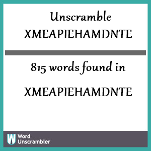 815 words unscrambled from xmeapiehamdnte