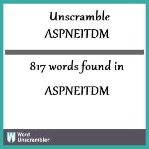817 words unscrambled from aspneitdm