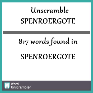 817 words unscrambled from spenroergote