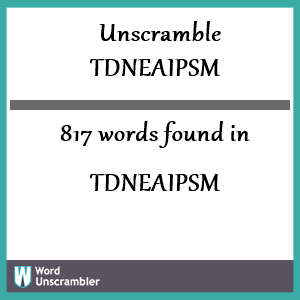 817 words unscrambled from tdneaipsm