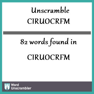 82 words unscrambled from ciruocrfm