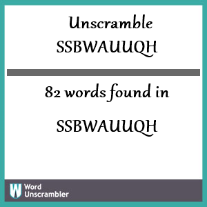 82 words unscrambled from ssbwauuqh