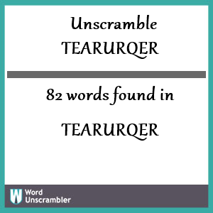 82 words unscrambled from tearurqer