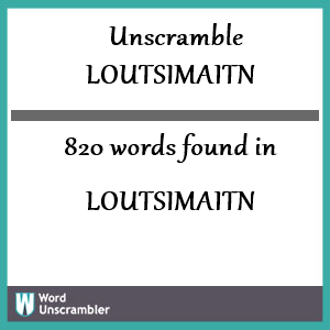 820 words unscrambled from loutsimaitn