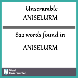 822 words unscrambled from aniselurm