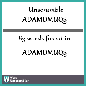 83 words unscrambled from adamdmuqs