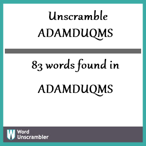 83 words unscrambled from adamduqms