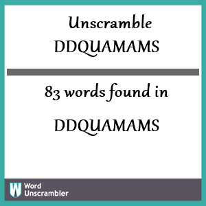 83 words unscrambled from ddquamams