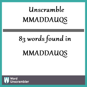 83 words unscrambled from mmaddauqs