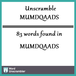 83 words unscrambled from mumdqaads