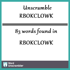 83 words unscrambled from rbokclowk