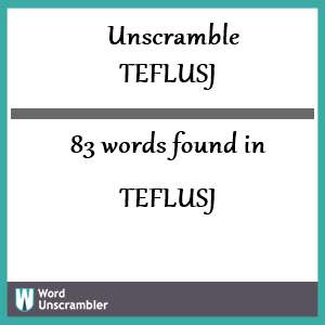 83 words unscrambled from teflusj
