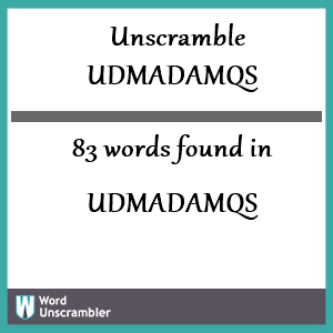 83 words unscrambled from udmadamqs