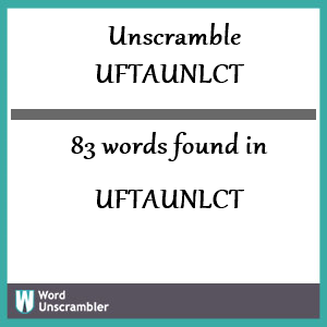 83 words unscrambled from uftaunlct
