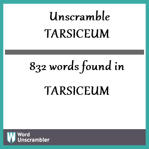 832 words unscrambled from tarsiceum