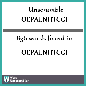 836 words unscrambled from oepaenhtcgi