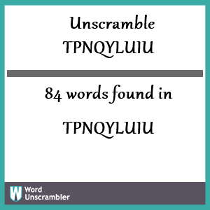 84 words unscrambled from tpnqyluiu