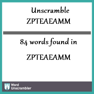 84 words unscrambled from zpteaeamm