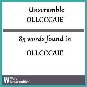 85 words unscrambled from ollcccaie