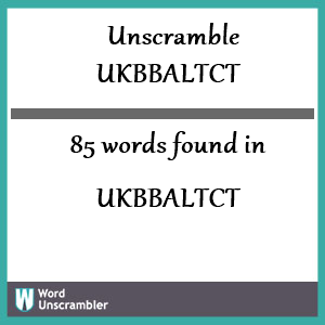 85 words unscrambled from ukbbaltct