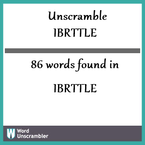 86 words unscrambled from ibrttle