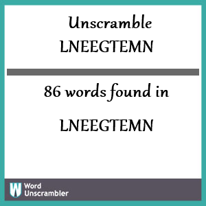 86 words unscrambled from lneegtemn