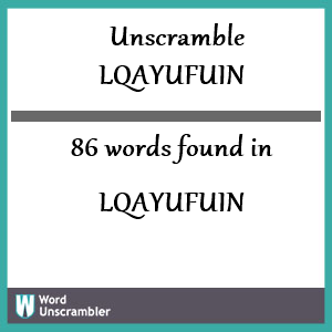 86 words unscrambled from lqayufuin