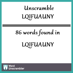 86 words unscrambled from lqifuauny