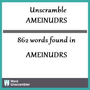 862 words unscrambled from ameinudrs