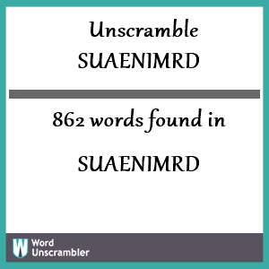 862 words unscrambled from suaenimrd