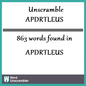 863 words unscrambled from apdrtleus