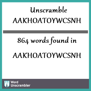 864 words unscrambled from aakhoatoywcsnh