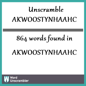 864 words unscrambled from akwoostynhaahc