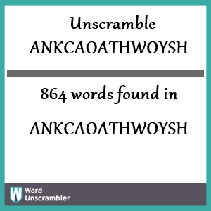 864 words unscrambled from ankcaoathwoysh
