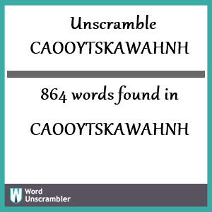 864 words unscrambled from caooytskawahnh