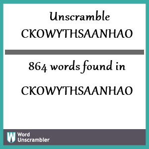 864 words unscrambled from ckowythsaanhao