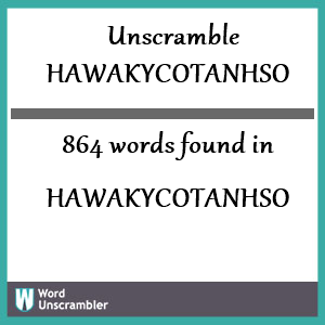 864 words unscrambled from hawakycotanhso