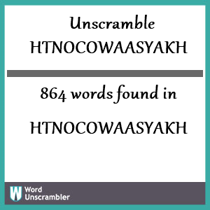 864 words unscrambled from htnocowaasyakh