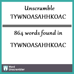 864 words unscrambled from tywnoasahhkoac