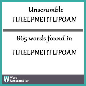 865 words unscrambled from hhelpnehtlipoan