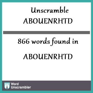 866 words unscrambled from abouenrhtd