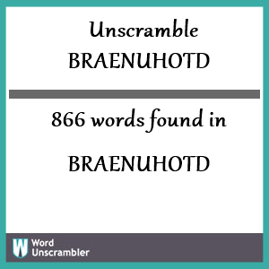 866 words unscrambled from braenuhotd