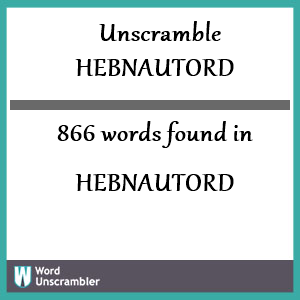 866 words unscrambled from hebnautord