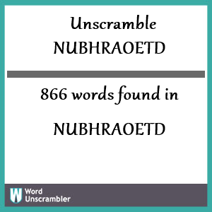 866 words unscrambled from nubhraoetd