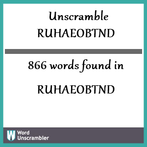 866 words unscrambled from ruhaeobtnd