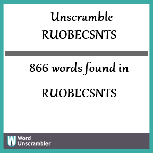 866 words unscrambled from ruobecsnts
