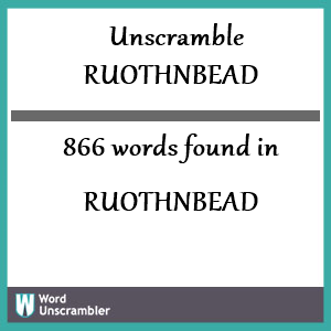 866 words unscrambled from ruothnbead