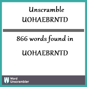 866 words unscrambled from uohaebrntd