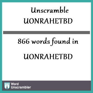 866 words unscrambled from uonrahetbd